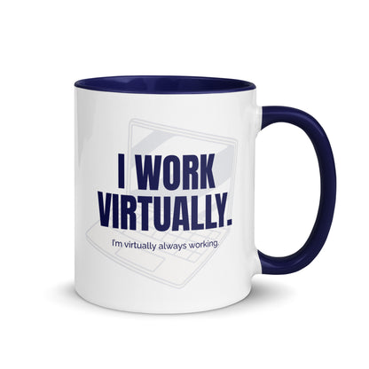 I work virtually. I’m virtually always working.