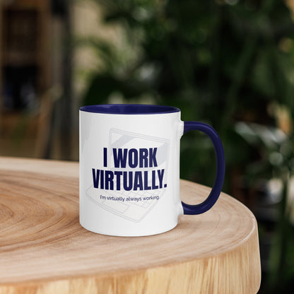 I work virtually. I’m virtually always working.